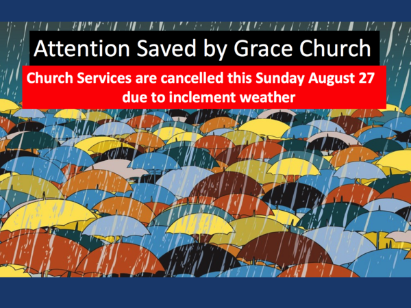 All Services Are Cancelled For Sunday August 27