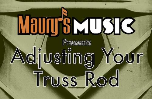 Adjusting Your Truss Rod