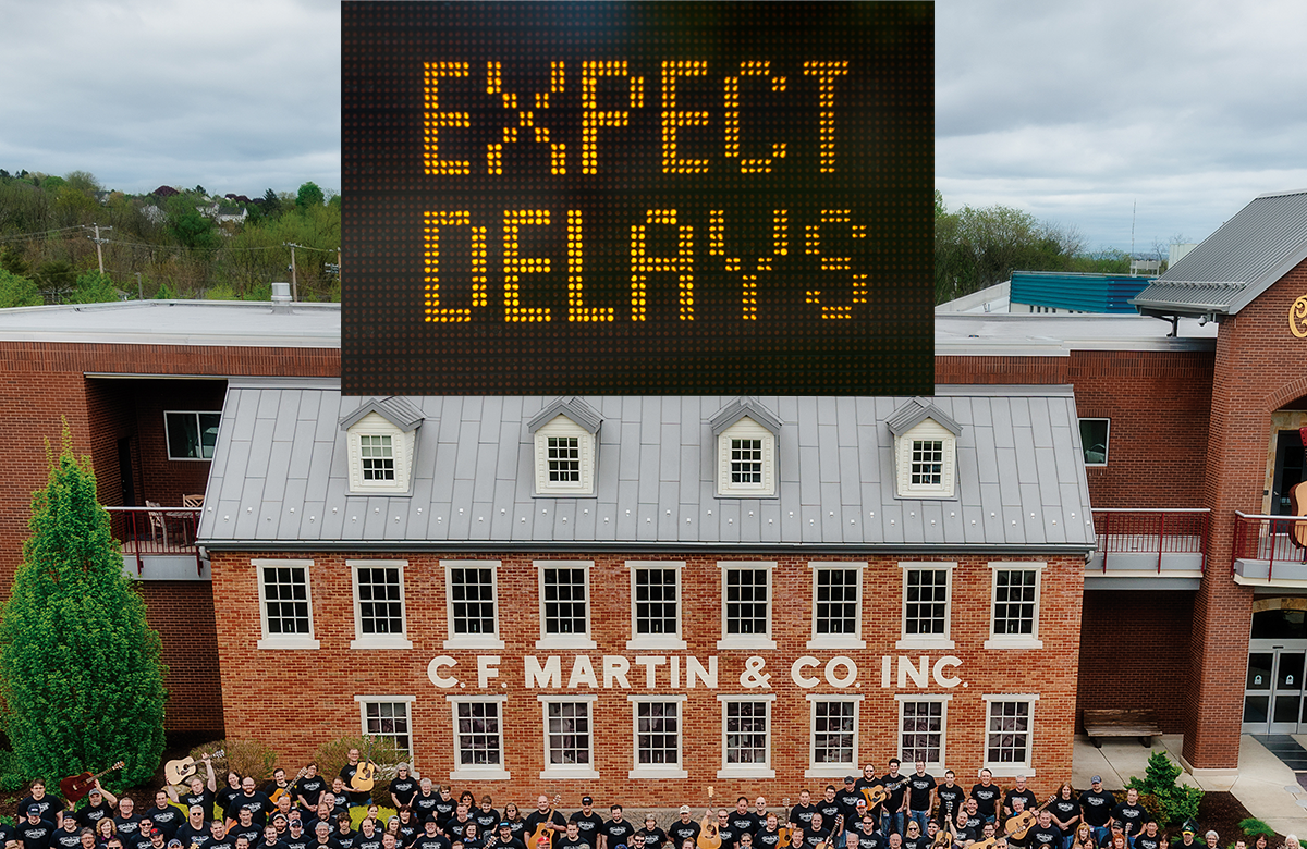 Martin Guitars - Expect Delays