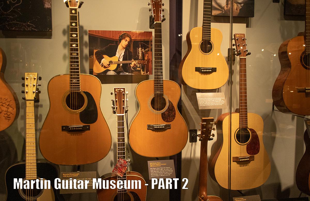 The Martin Guitar Museum - PART 2