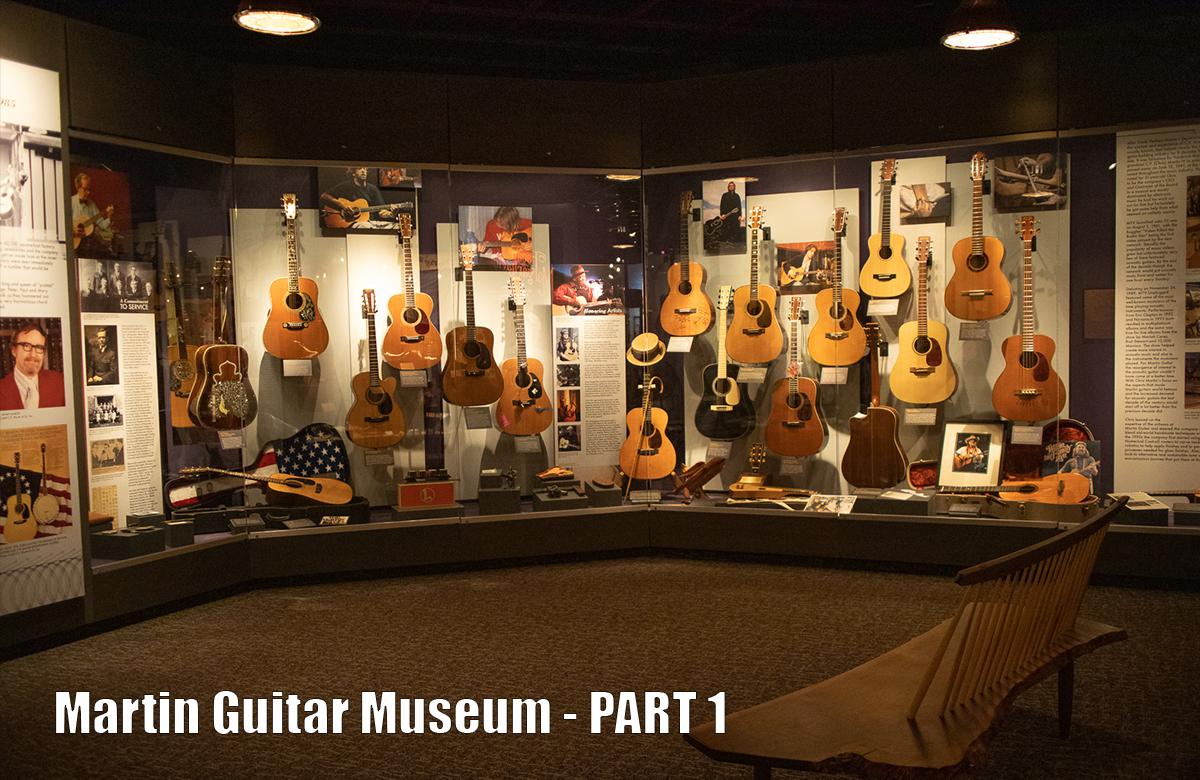 The Martin Guitar Museum - PART 1