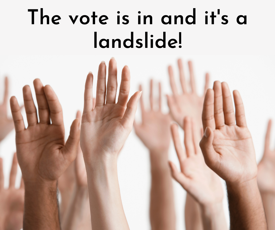 It Was a Landslide Vote!