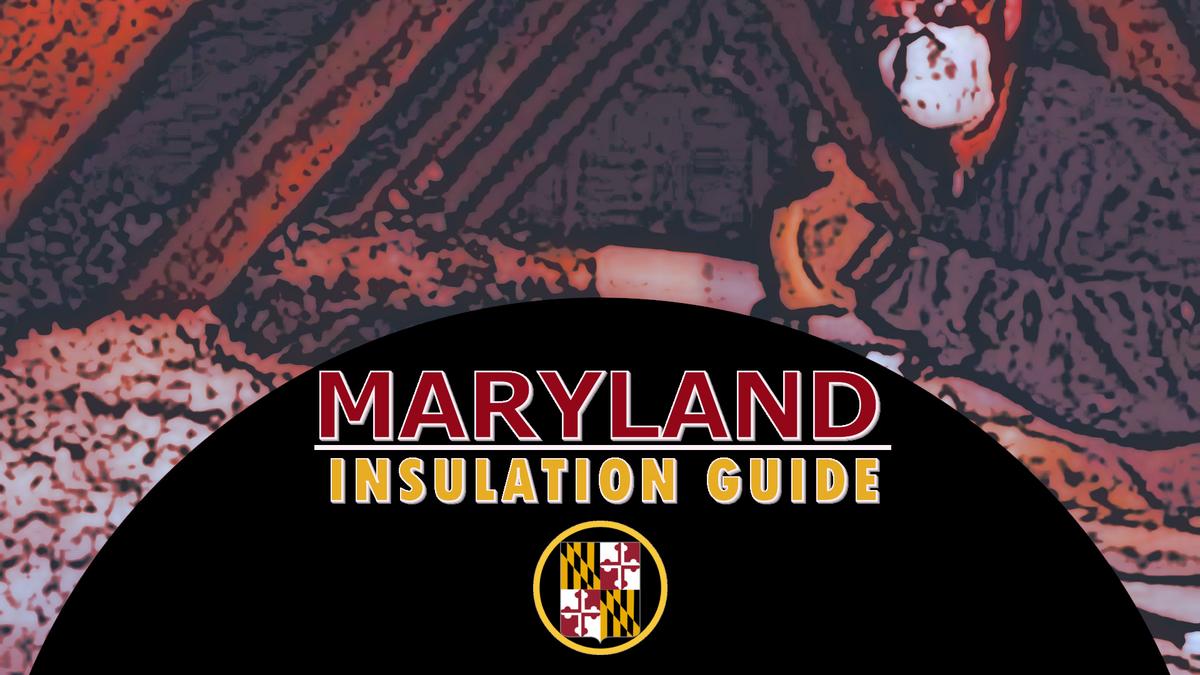 Maryland Insulation Guide for Homeowners