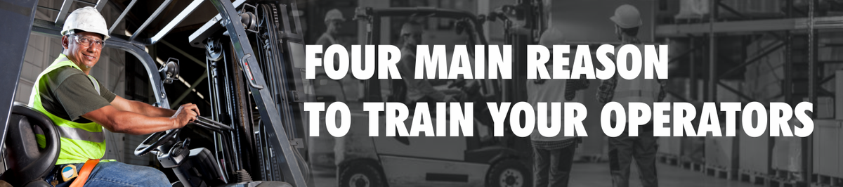 4 Main Reasons To Train Your Forklift Operators