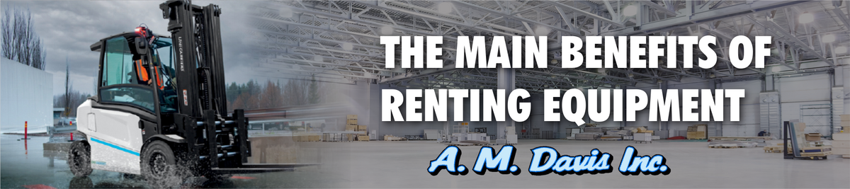 The Main Benefits of Renting Equipment