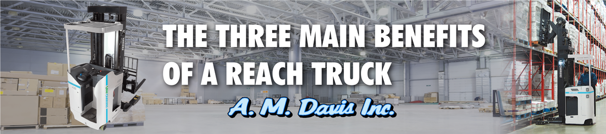 Three Main Benefits of a Reach Truck